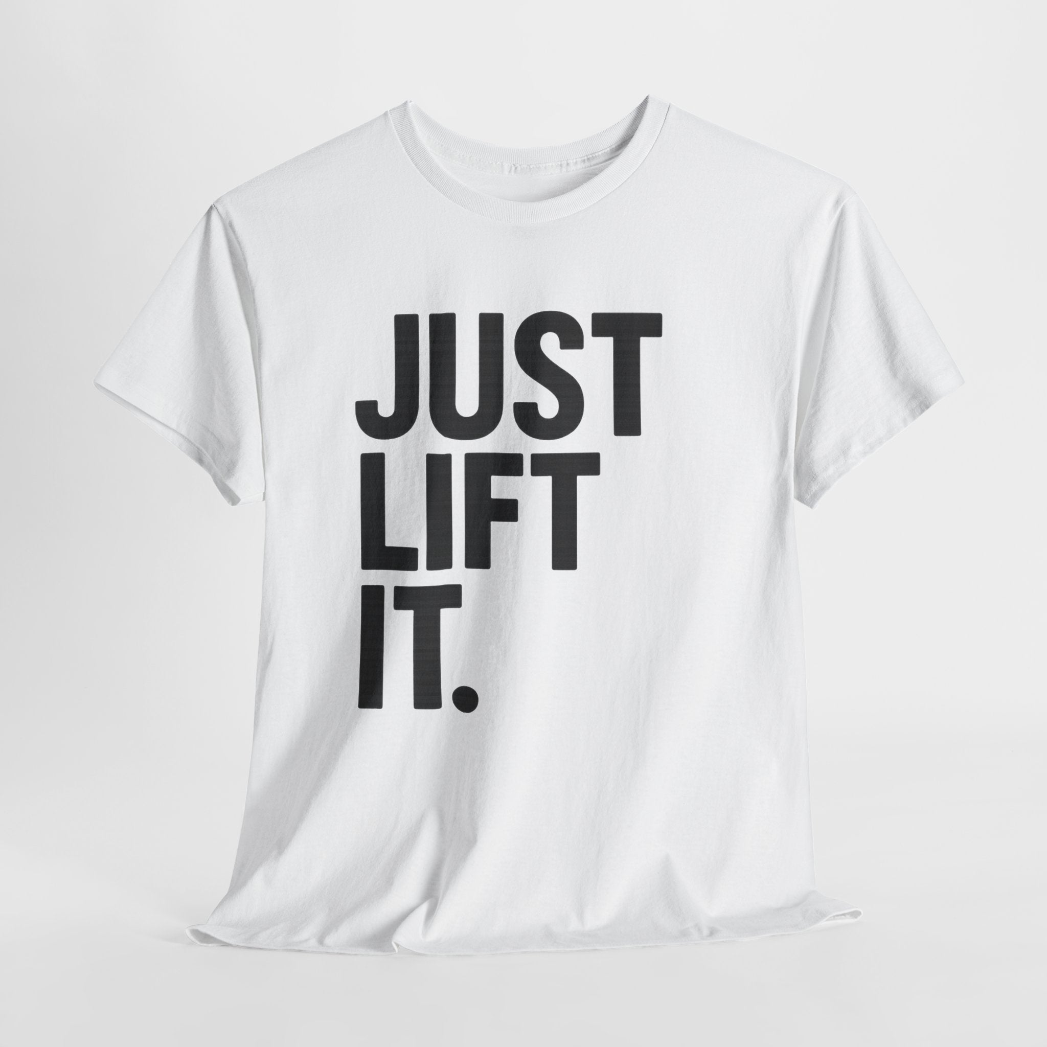 Just Lift It Gym T-Shirt