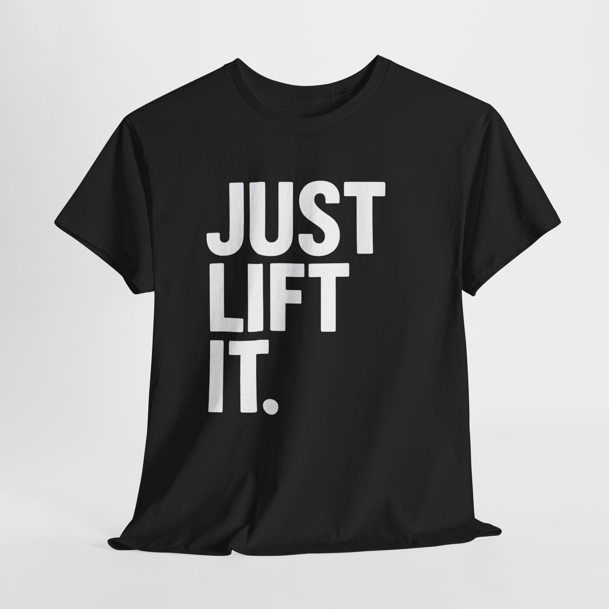 Just Lift It Gym T-Shirt