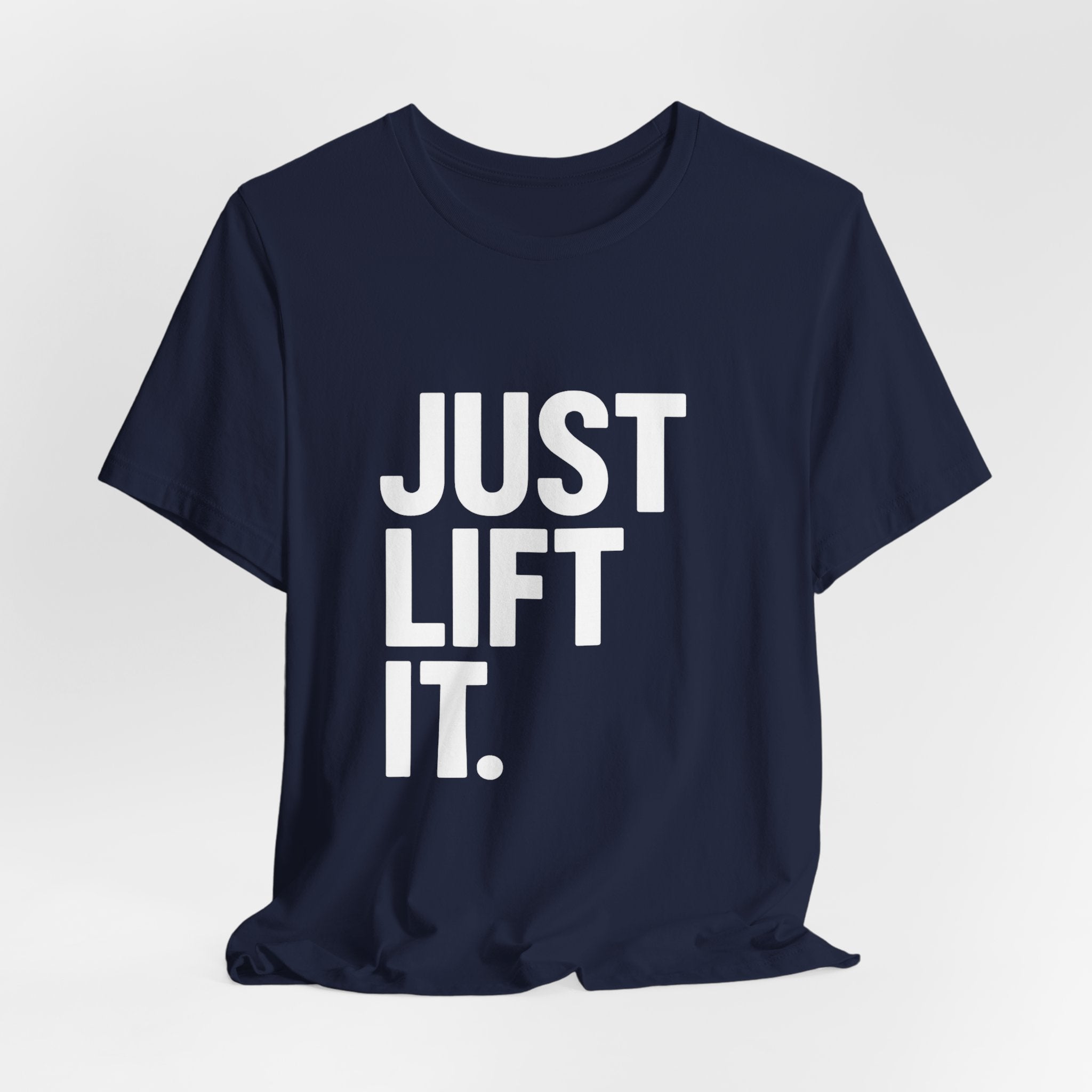 Just Lift It Gym T-Shirt