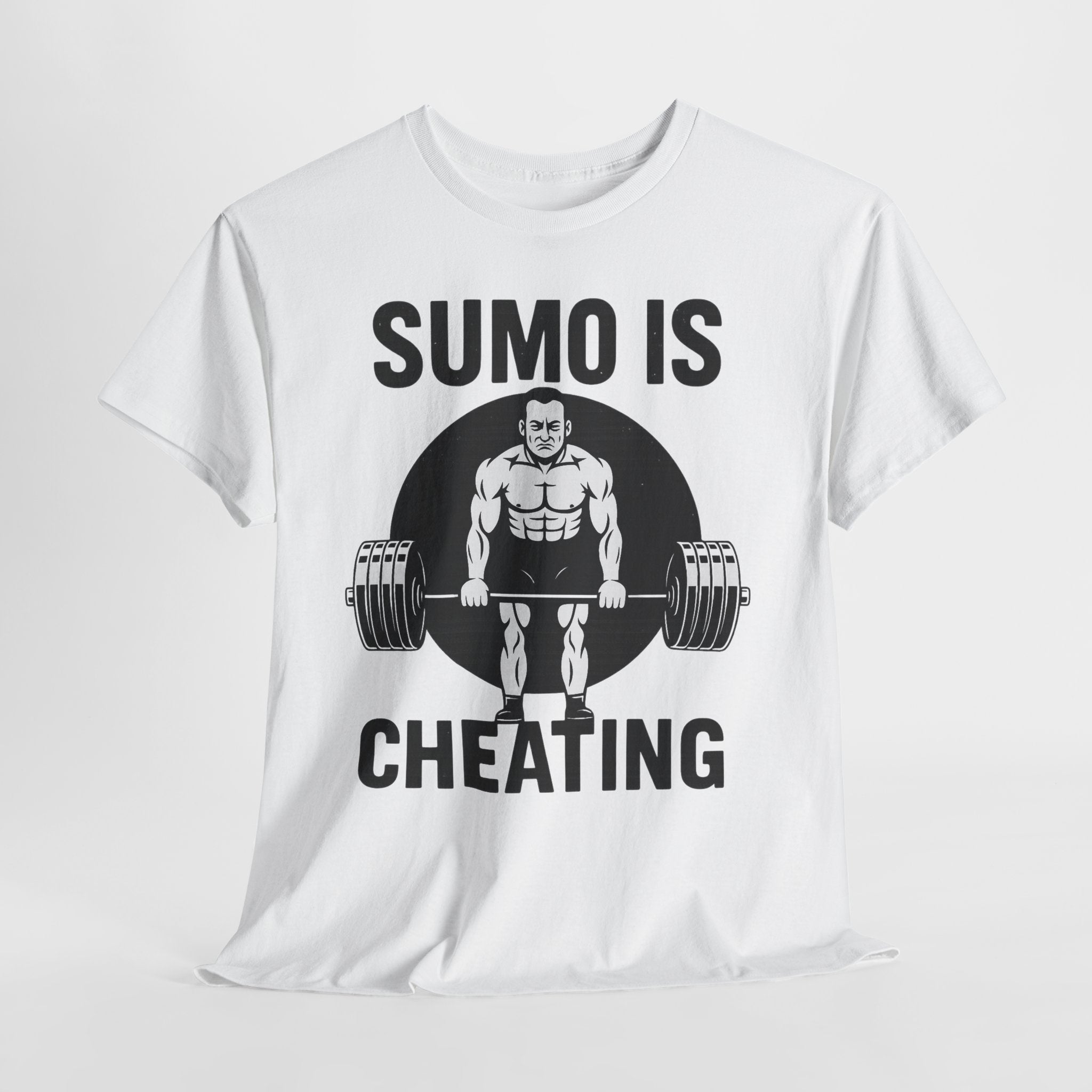 Sumo Is Cheating Powerlifting T-Shirt